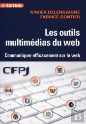 Les Outils Multimedias Du Web ; Communiquer Effecacement Sur Le Web