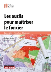 Les Outils Pour Maîtriser Le Foncier : Expropriation - Préemption - Délaissement