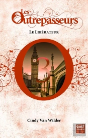 Les Outrepasseurs T.3 ; Le Libérateur