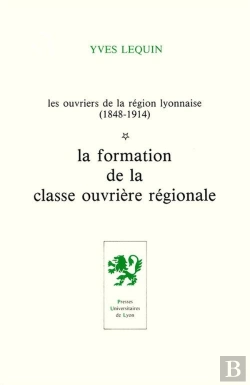 Bertrand.pt - Les Ouvriers De La Region Lyonnaise T.1