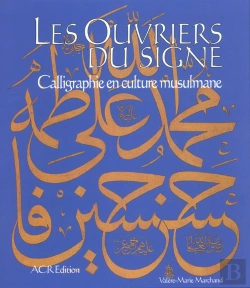 Bertrand.pt - Les Ouvriers Du Signe : Calligraphie En Culture Musulmane