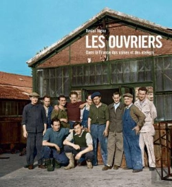 Bertrand.pt - Les Ouvriers ; La France Des Usines Et Des Ateliers ; 1880-1980
