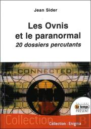 Les Ovnis Et Le Paranormal ; 20 Dossiers Percutants