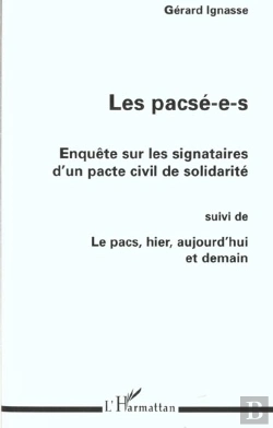 Bertrand.pt - Les Pacse-E-S ; Enquete Sur Les Signatires D'Un Pacte Civil De Solidarite ; Le Pacs Hier Aujourd'Hui Demain