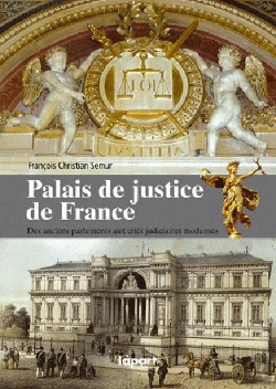 Bertrand.pt - Les Palais De Justice En France ; Des Anciens Parlements Aux Cites Judiciaires Modernes