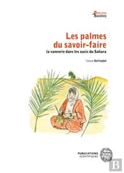 Bertrand.pt - Les Palmes Du Savoir-Faire : La Vannerie Dans Les Oasis Du Sahara