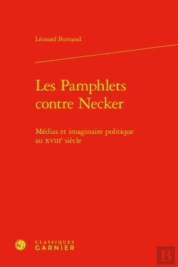 Bertrand.pt - Les Pamphlets Contre Necker : Médias Et Imaginaire Politique Au Xviiie Siècle