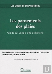 Les Pansements Des Plaies ; Guide À L'Usage Des Praticiens