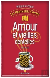 Les Panthères Grises Tome 1 : Amours Et Vieilles Dentelles