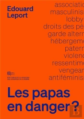 Les Papas En Danger ? Des Pères À L'Assaut Des Droits Des Femmes