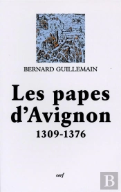 Les Papes D'Avignon: 1309-1376