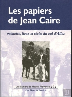 Bertrand.pt - Les Papiers De Jean Caire ; Memoire, Lieux Et Recits Du Val D'Allos