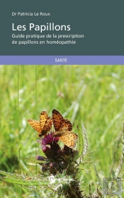 Les Papillons ; Guide Pratique De La Prescription De Papillons En Homéopathie