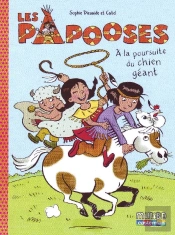 Les Papooses T.2 ; À La Poursuite Du Chien Géant