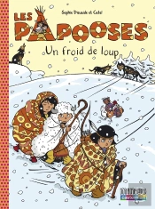 Les Papooses Tome 7 : Un Froid De Loup