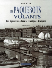 Les Paquebots Volants ; Les Hydravions Transocéaniques Français