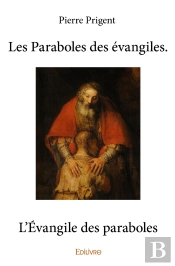 Les Paraboles Des Evangiles ; L'Évangile Des Paraboles