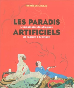 Bertrand.pt - Les Paradis Artificiels ; L'Imaginaire Des Drogues De L'Opium À L'Ecstasy