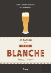 Les Paradis De La Bière Blanche ; Épicée Et Fruitée