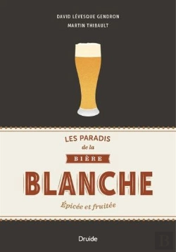 Bertrand.pt - Les Paradis De La Bière Blanche ; Épicée Et Fruitée