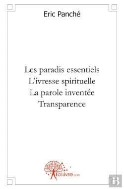 Bertrand.pt - Les Paradis Essentiels ; L'Ivresse Spirituelle ; La Parole Inventée ; Transparence