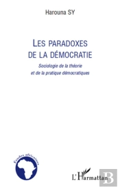 Les Paradoxes De La Démocratie ; Sociologie De La Théorie Et De La Pratique Démocratiques
