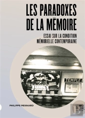 Les Paradoxes De La Memoire - Essai Sur La Condition Memorielle Contemporaine