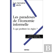 Les Paradoxes De L'Économie Informelle ; À Qui Profitent Les Règles ?