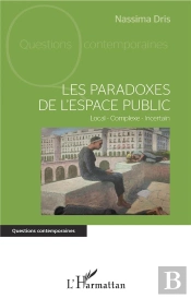 Les Paradoxes De L'Espace Public ; Local - Complexe - Incertain