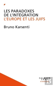 Les Paradoxes De L'Intégration : L'Europe Et Les Juifs