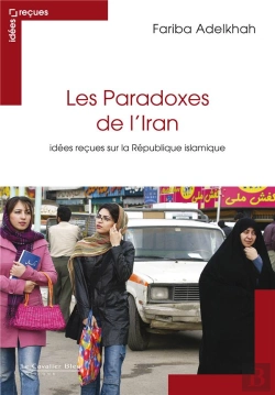 Bertrand.pt - Les Paradoxes De L'Iran ; Idées Reçues Sur La République Islamique