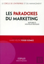 Les Paradoxes Du Marketing ; Ruptures Et Nouvelles Pratiques