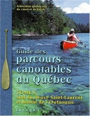Les Parcours Canotables Au Quebec T.1