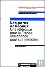 Les Parcs Nationaux : Une Reference Pour La France, Une Chance Pour...