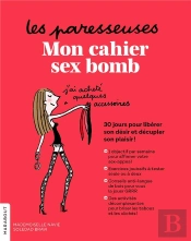 Les Paresseuses : Mon Cahier Sex Bomb - 30 Jours Pour Se Liberer De Ses Complexes, Des Cliches Et De