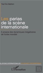 Les Parias De La Scène Internationale ; À Propos Des Dynamiques Inégalitaires De L'Ordre Mondial