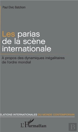 Bertrand.pt - Les Parias De La Scène Internationale ; À Propos Des Dynamiques Inégalitaires De L'Ordre Mondial