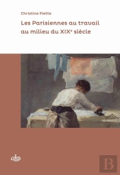 Les Parisiennes Au Travail Au Milieu Du Xixe Siecle