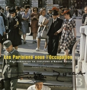 Les Parisiens Sous L'Occupation ; Photographies D'André Zucca