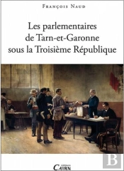 Les Parlementaires Du Tarn-Et-Garonne Sous La Troisième République