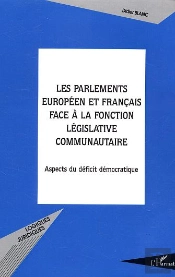 Les Parlements Européen Et Français Face À La Fonction Législative Communautaire : Aspects Du Déficit Démocratique