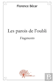 Les Parois De L'Oubli ; Fragments