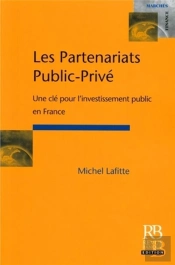 Les Partenariats Public-Prive : Une Cle Pour L'Investissement Public En France