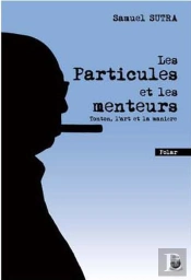Les Particules Et Les Menteurs : Tonton, L'Art Et La Manière
