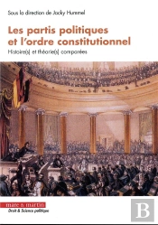 Les Partis Politiques Et L'Ordre Constitutionnel ; Histoires Et Théories Comparées