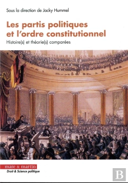 Bertrand.pt - Les Partis Politiques Et L'Ordre Constitutionnel ; Histoires Et Théories Comparées