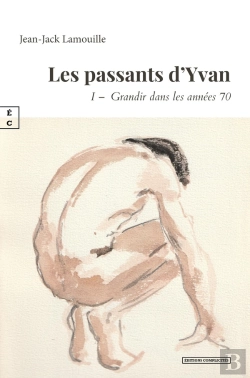 Bertrand.pt - Les Passants D'Yvan : 1re Partie ; Grandir Dans Les Années 70