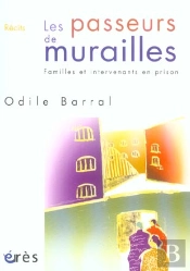 Les Passeurs De Murailles ; Familles Et Intervenants En Prison