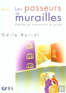 Bertrand.pt - Les Passeurs De Murailles ; Familles Et Intervenants En Prison