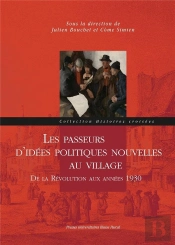 Les Passeurs D'Idées Politiques Nouvelles Au Village ; De La Révolution Aux Années 1930